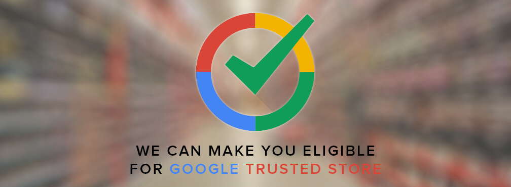 Why you should badge your store with Google Trusted store