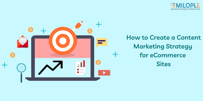 How To Create a Content Marketing Strategy For eCommerce Sites