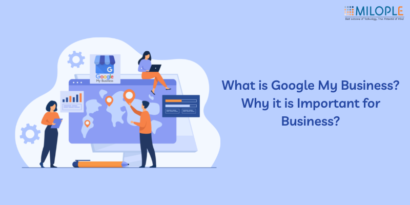 What is Google My Business? Why it is Important for Business?