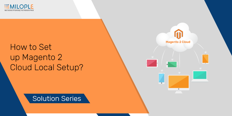 How to Set up Magento 2 Cloud Local Setup?
