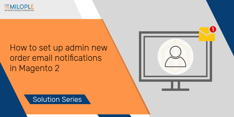 How to Set-up Admin New Order Email Notifications in Magento 2