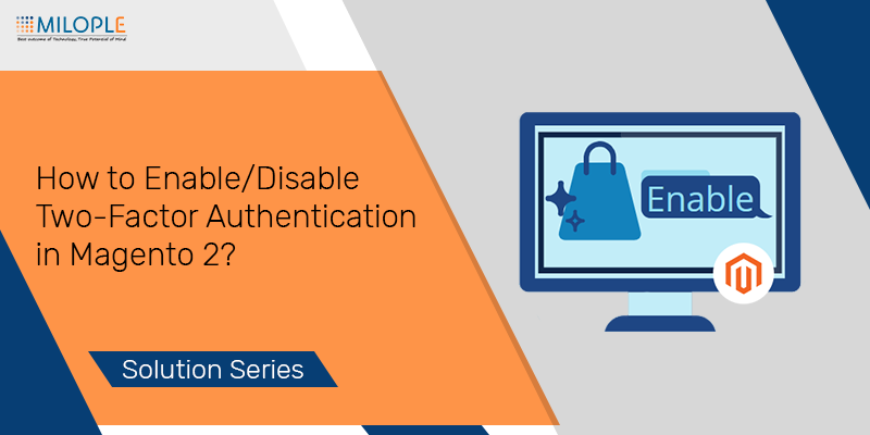 How to Enable or Disable Two-factor Authentication in Magento 2?