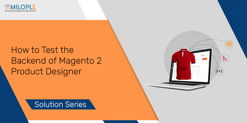 How to Test The Backend of Magento 2 Product Designer