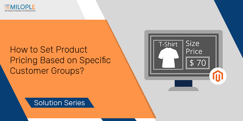 How to Set Product Pricing Based on Specific Customer Groups?